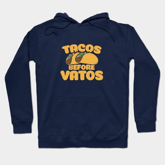 Tacos before vatos Hoodie by bubbsnugg